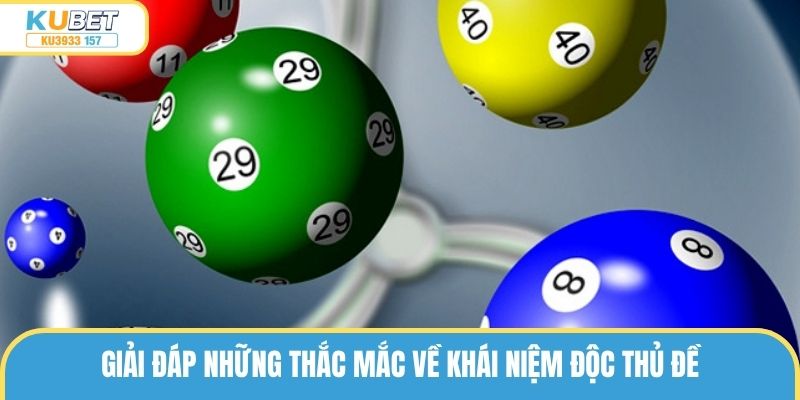 Giải đáp những thắc mắc về khái niệm độc thủ đề